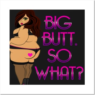 Big Butt So What? Posters and Art